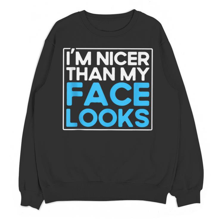 I'm Nicer Than My Face Looks Shy People Introverts Unisex Sweatshirt