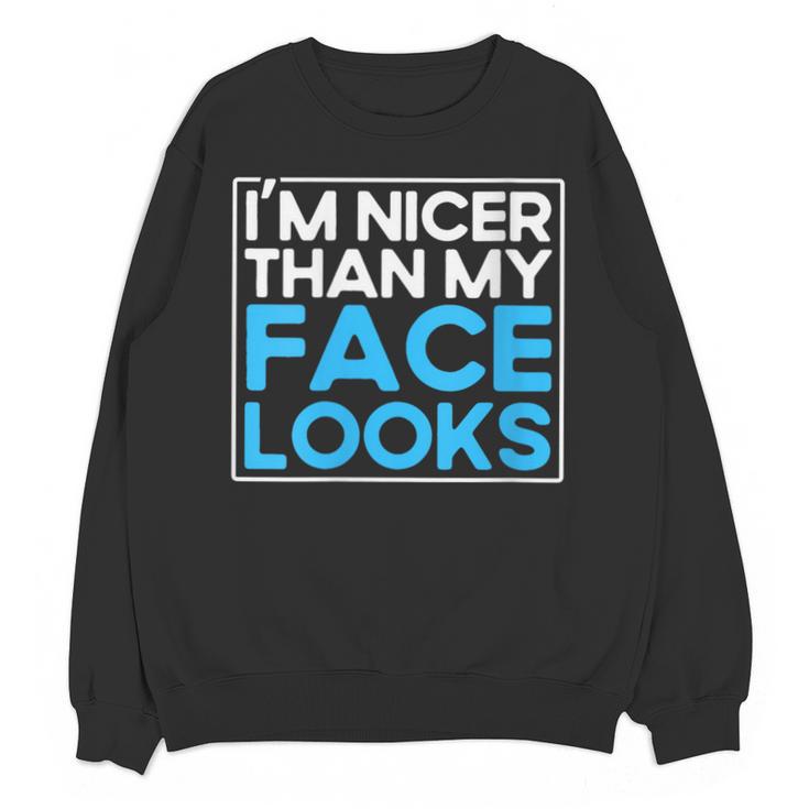 I'm Nicer Than My Face Looks Shy People Introverts Unisex Sweatshirt