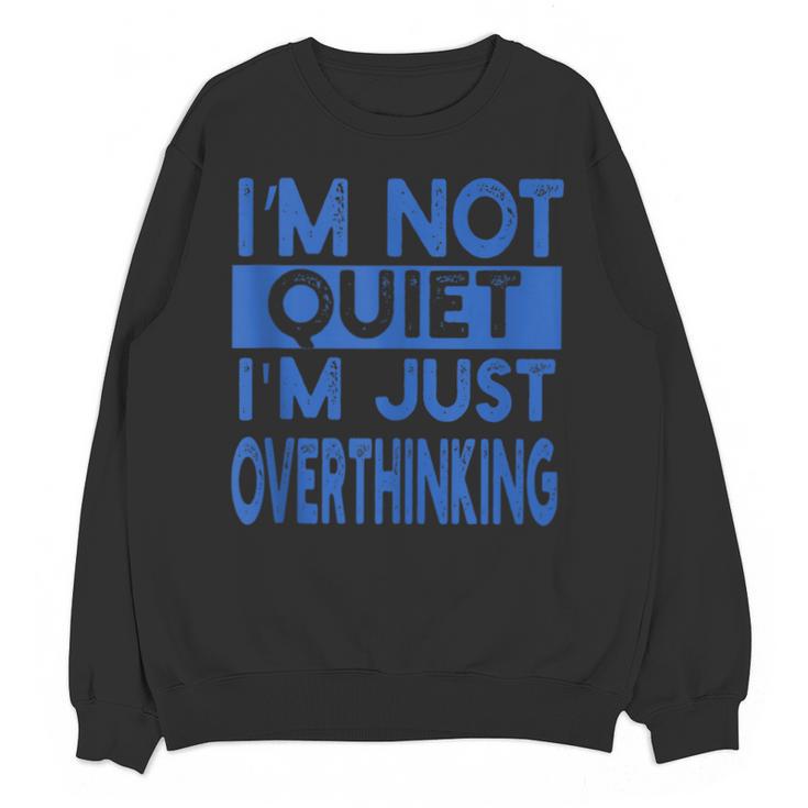 I'm Not Quite I'm Overthinking Introvert Quote Unisex Sweatshirt