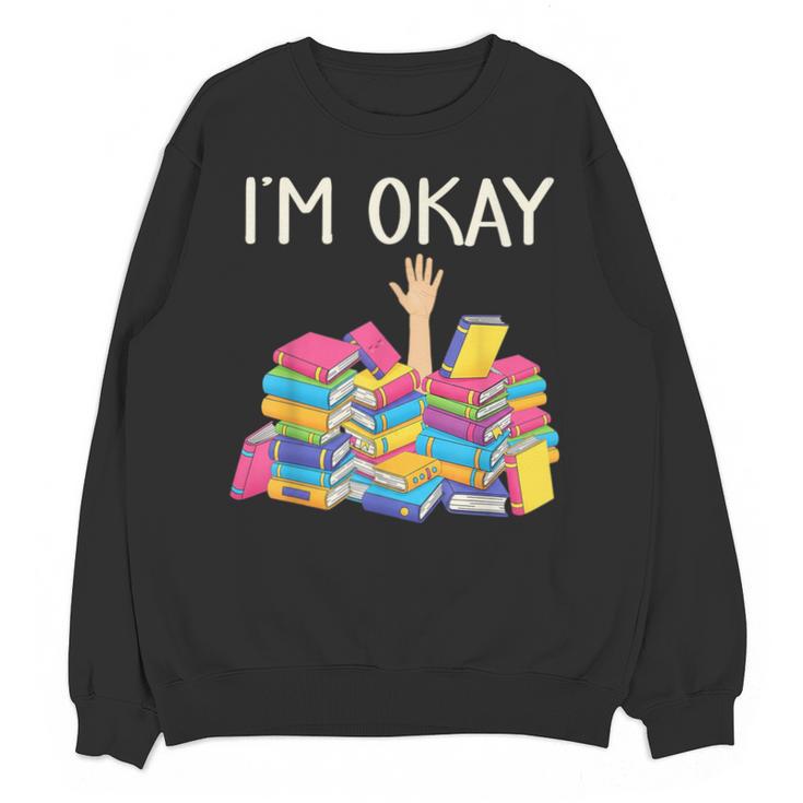 I'm Okay Book Reader Book Nerd Book Reading Lover Unisex Sweatshirt