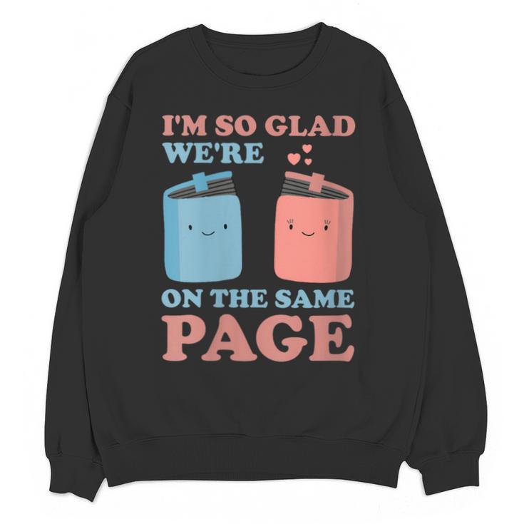 I'm So Glad We'Re On The Same Page Book Lover Writer Unisex Sweatshirt