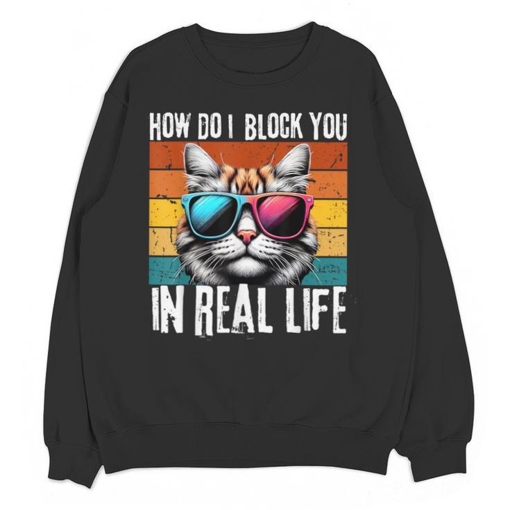 Introvert Cat How Do I Block You Retro Cat Sarcastic Men Women Girls Unisex Sweatshirt