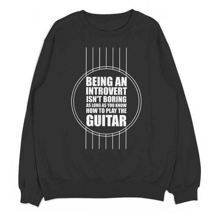 Introvert Guitarist Play Guitar Instrument Music Acoustic Unisex Sweatshirt