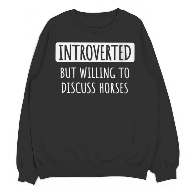 Introvert Introverted But Willing To Discuss Horses Unisex Sweatshirt