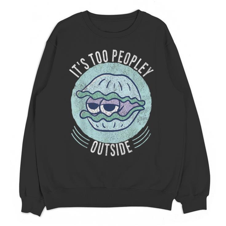 Introvert Too Peopley Anti-Social Shy Person Unisex Sweatshirt