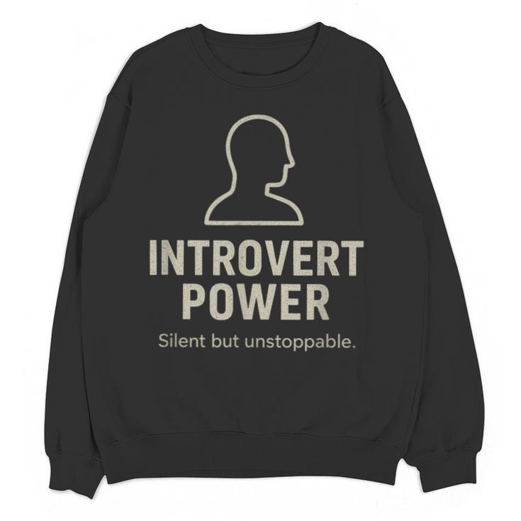 Introvert Power Silent But Unstoppable Unisex Sweatshirt