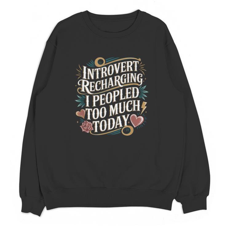 Introvert Recharging I Peopled Too Much Today Unisex Sweatshirt