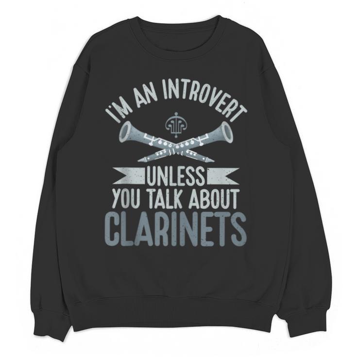 Im An Introvert Unless You Talk About Clarinets Unisex Sweatshirt