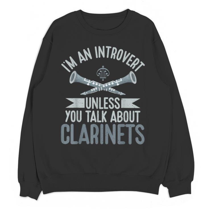 Im An Introvert Unless You Talk About Clarinets Unisex Sweatshirt