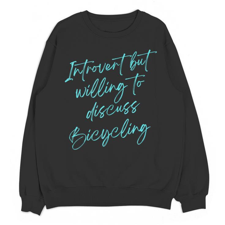 Introvert But Willing To Discuss Bicycling Unisex Sweatshirt