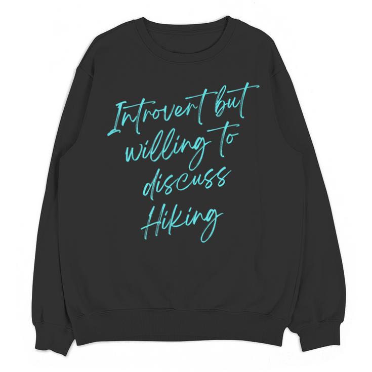 Introvert But Willing To Discuss Hiking Unisex Sweatshirt