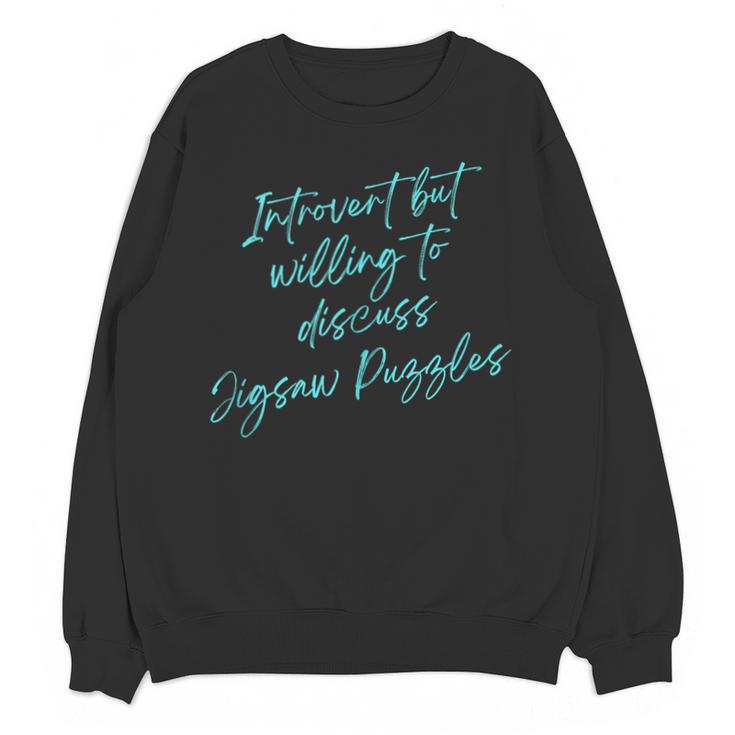 Introvert But Willing To Discuss Jigsaw Puzzles Unisex Sweatshirt Introvert But Willing To Discuss Jigsaw Puzzles Unisex Sweatshirt
