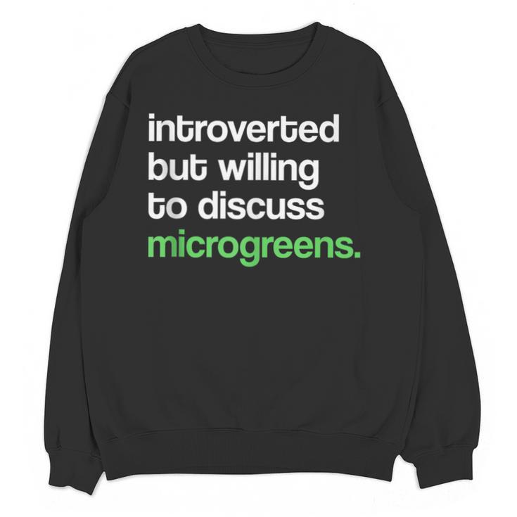 Introvert But Willing To Discuss Microgreens Urban Farming Unisex Sweatshirt