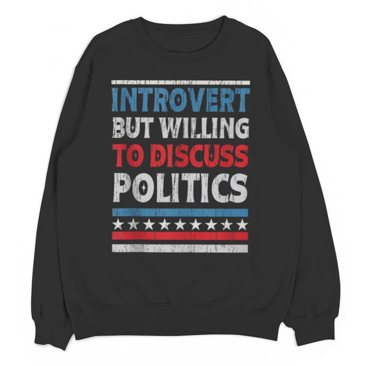 Introvert But Willing To Discuss Politics USA Elections 2024 Unisex Sweatshirt