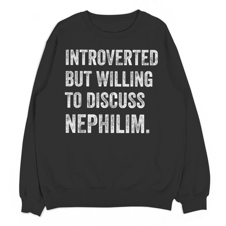 Introverted But Ready To Discuss Nephilim Humor Unisex Sweatshirt