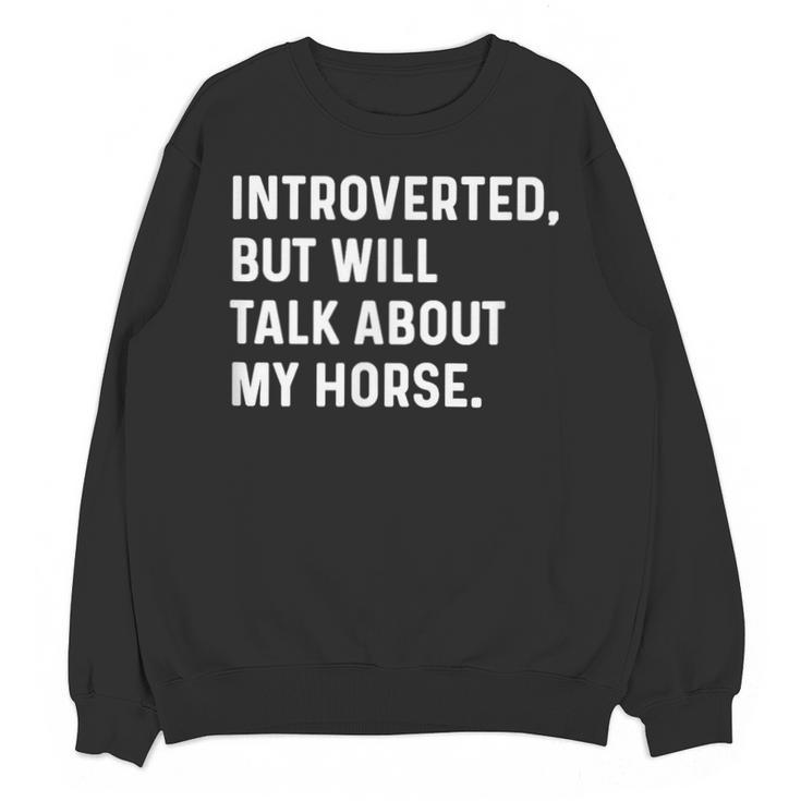 Introverted But Will Talk About My Horse Farm Rodeo Cowgirl Unisex Sweatshirt