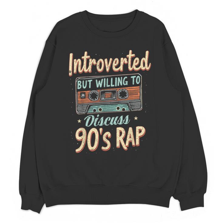 Introverted But Willing To Discuss 90s Rap Unisex Sweatshirt