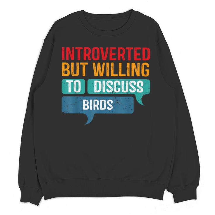 Introverted But Willing To Discuss Birds Unisex Sweatshirt
