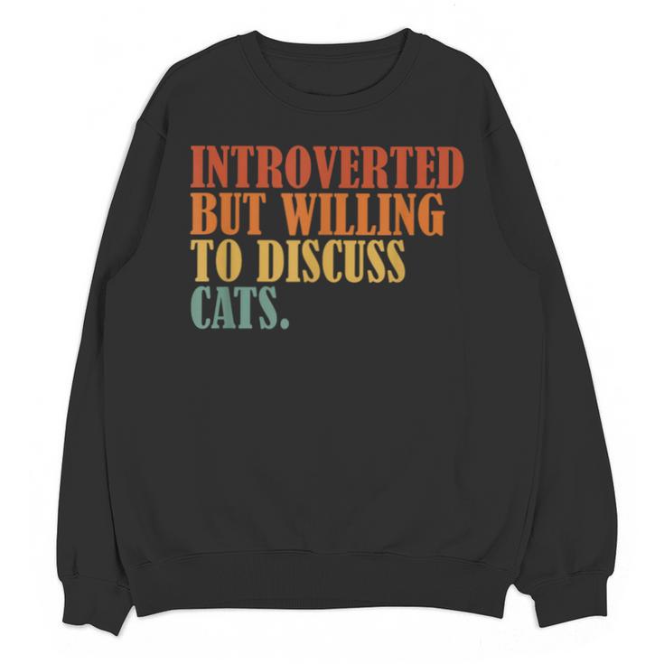 Introverted But Willing To Discuss Cats Introvert Unisex Sweatshirt