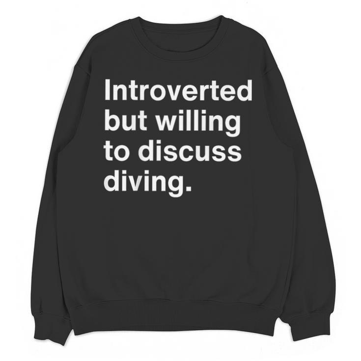 Introverted But Willing To Discuss Diving Introverts Unisex Sweatshirt