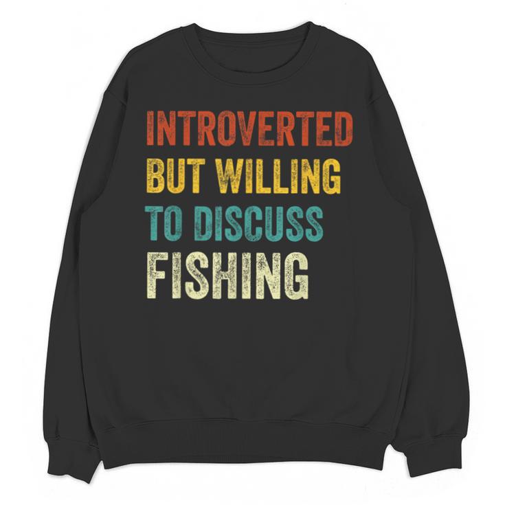 Introverted But Willing To Discuss Fishing Hobby Unisex Sweatshirt
