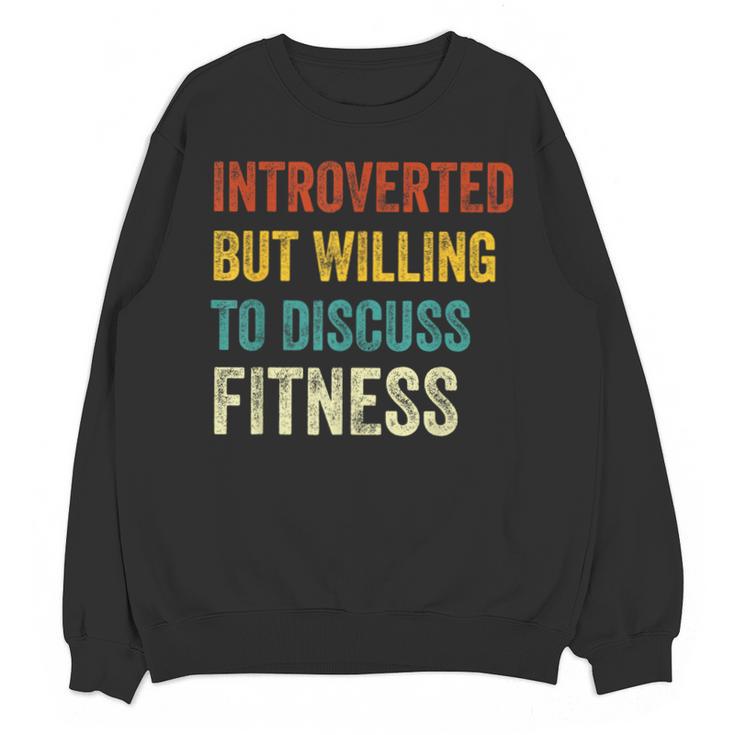 Introverted But Willing To Discuss Fitness Hobby Unisex Sweatshirt
