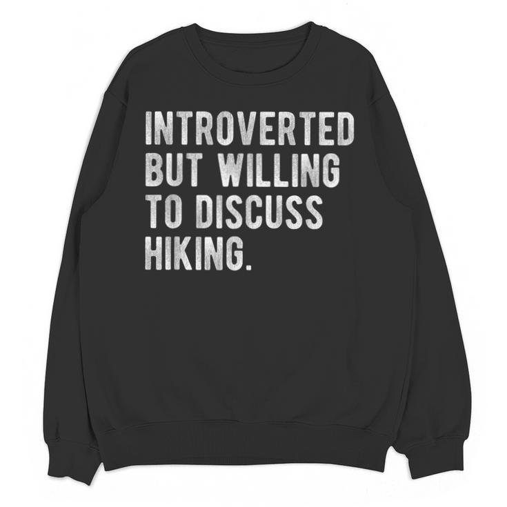 Introverted But Willing To Discuss Hiking Quote Unisex Sweatshirt