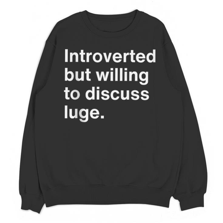 Introverted But Willing To Discuss Luge Introverts Unisex Sweatshirt