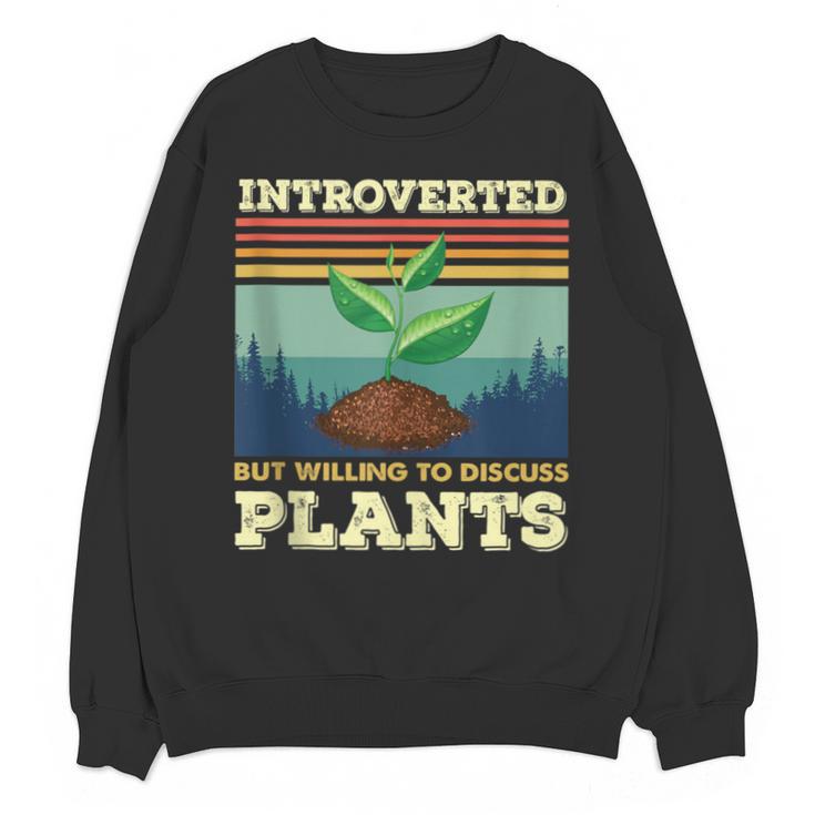 Introverted But Willing To Discuss Plants Unisex Sweatshirt