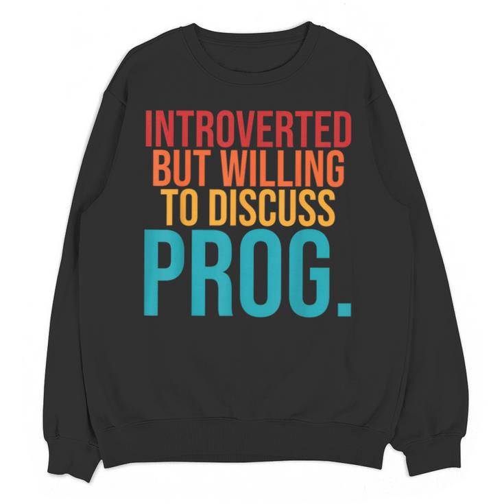 Introverted But Willing To Discuss Prog Rock Music Lover Unisex Sweatshirt