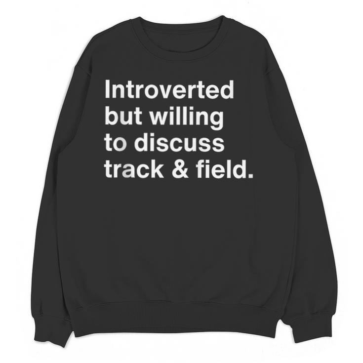 Introverted But Willing To Discuss Track And Field Introvert Unisex Sweatshirt