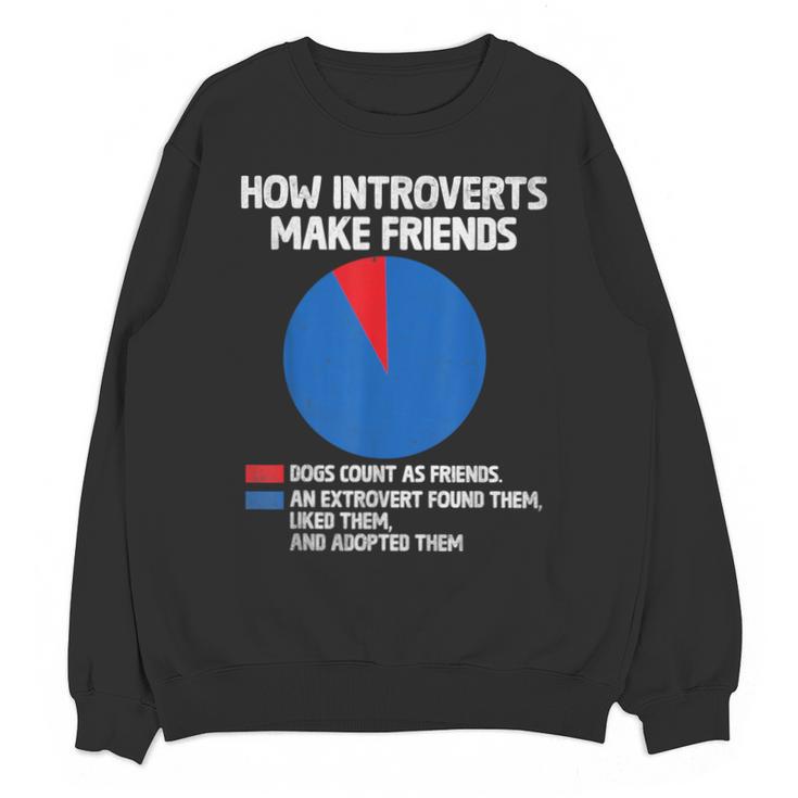 How Introverts Make Friends Sayings For Introverts Unisex Sweatshirt
