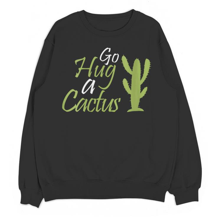 Introverts Sassy Saying Sassy Quote No Hugs Go Hug Cactus Unisex Sweatshirt