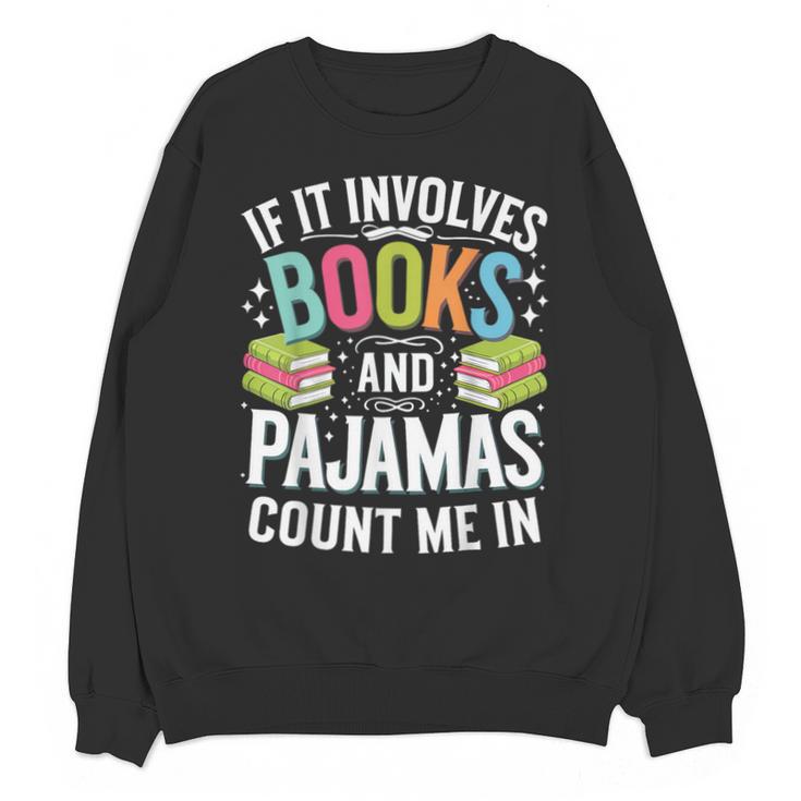 If It Involves Books And Pajamas Count Me In Unisex Sweatshirt
