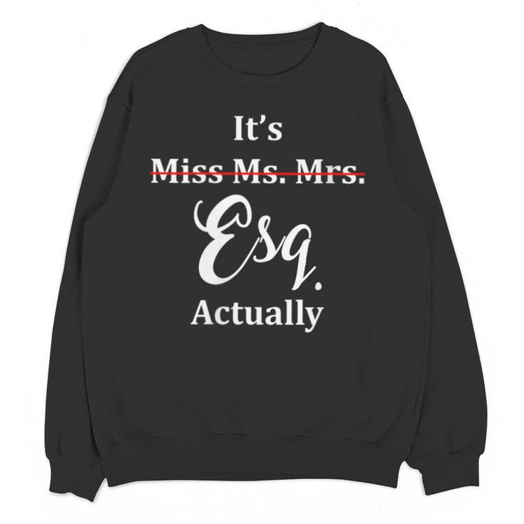 Its Esq Actually Female Lawyer Graduation Pass The Bar Exam Unisex Sweatshirt