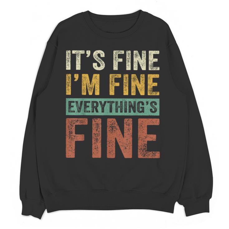 It's Fine I'm Fine Everything Is Fine Meme Introvert Sarcasm Unisex Sweatshirt