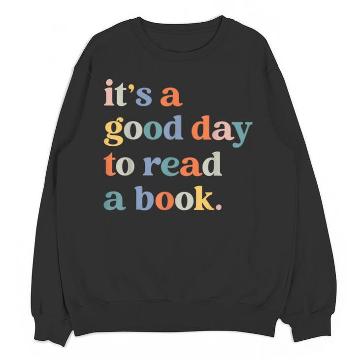 It's A Good Day To Read A Book Books Library Reading Unisex Sweatshirt