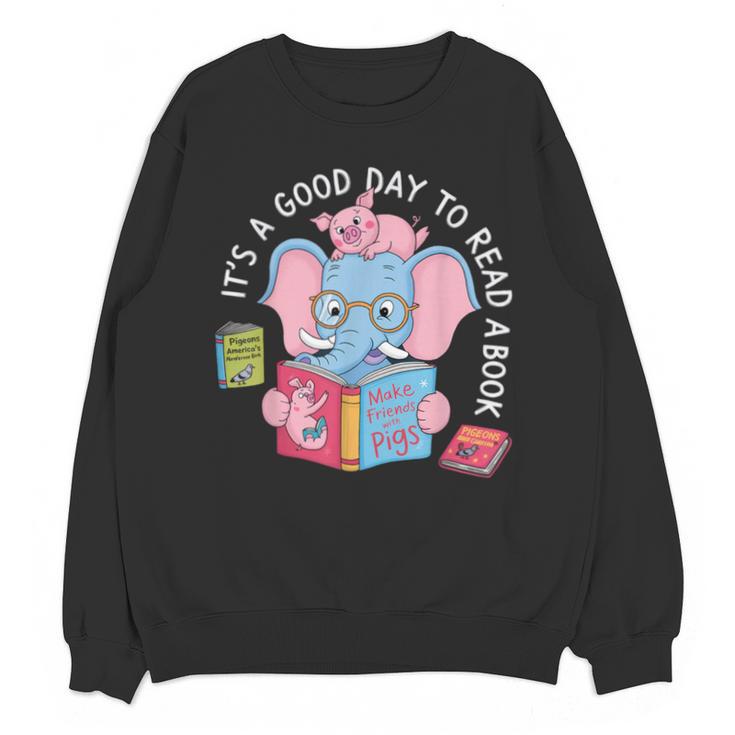 Its A Good Day To Read A Book Cute Elephant And Pig Edition Unisex Sweatshirt