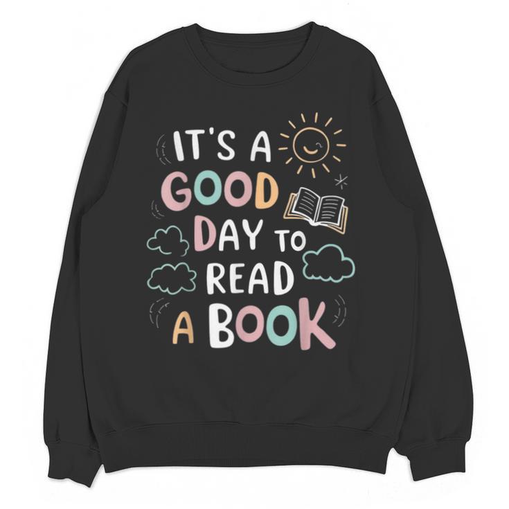 It's A Good Day To Read a Book Elementary Teacher Graphic Unisex Sweatshirt