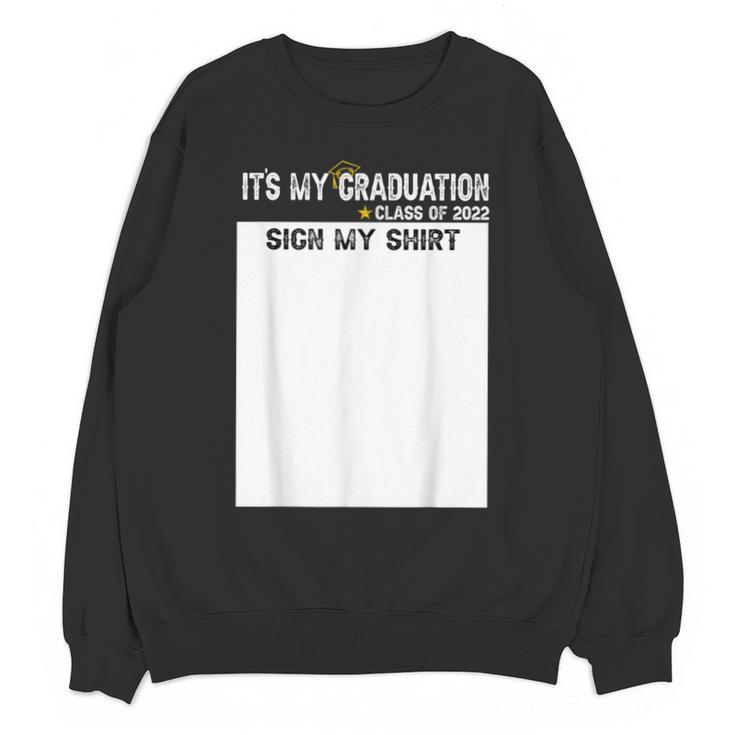 It's My Graduation Sign My Shirt Class Of 2022 For Men Women Unisex Sweatshirt