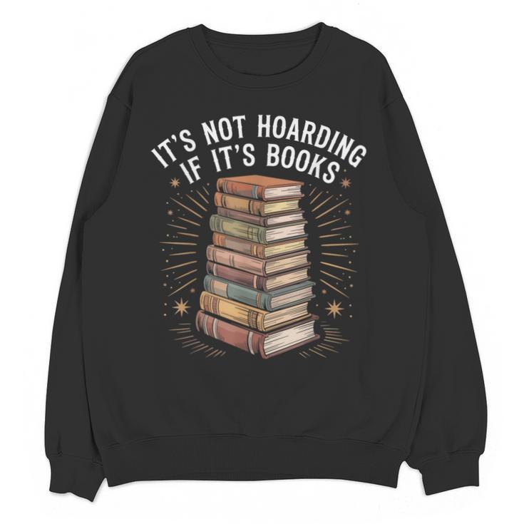 It's Not Hoarding If It's Books Book Reader Lover Unisex Sweatshirt