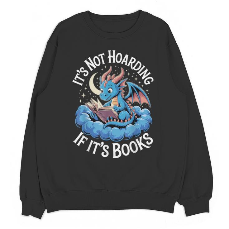 It's Not Hoarding If It's Books Unisex Sweatshirt