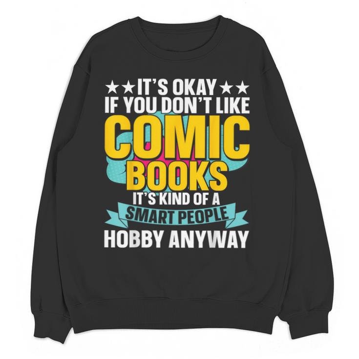 Its Okay If You Dont Like Comic Books Unisex Sweatshirt