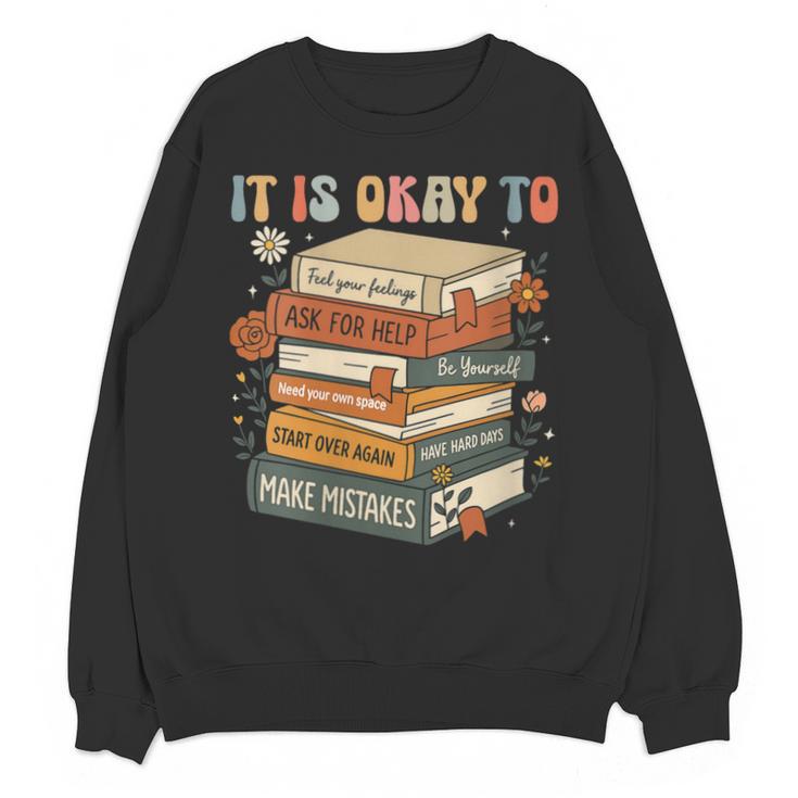 Its Okay Not To Be Okay Mental Health Awareness Floral Books Unisex Sweatshirt