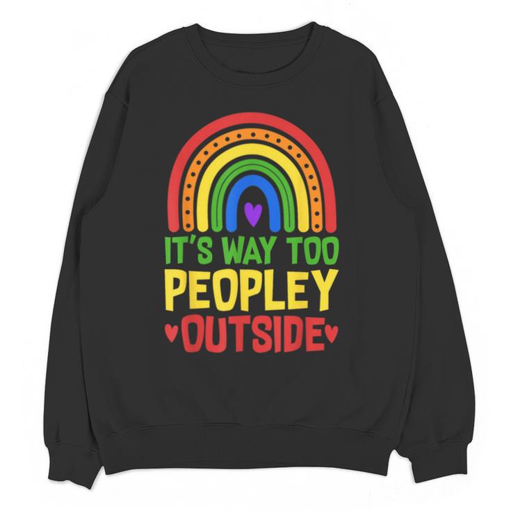 It's Way Too Peopley Outside Anti Social Introvert Unisex Sweatshirt