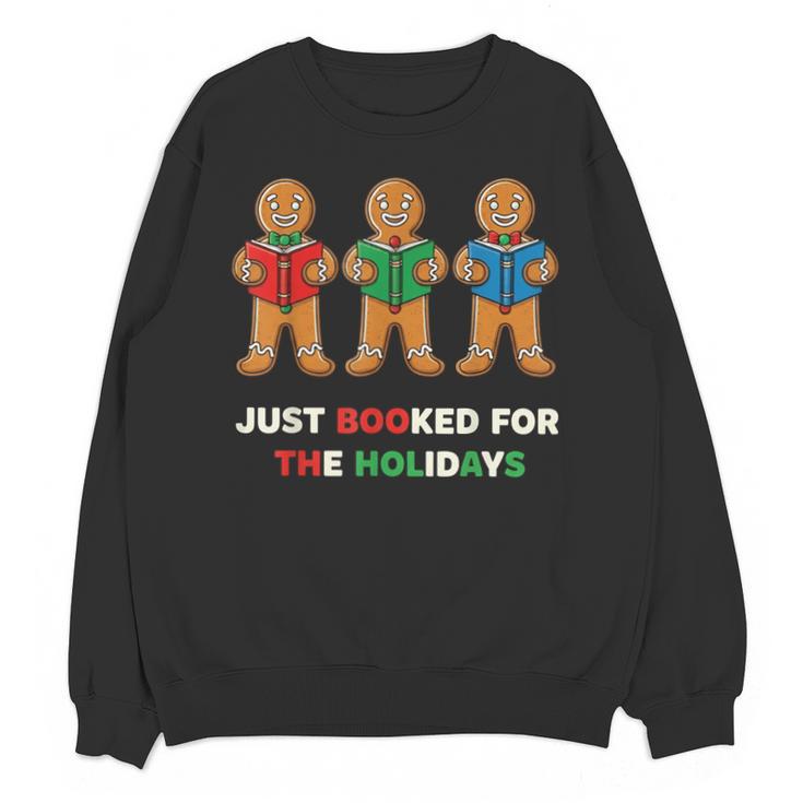 Just Booked For The Holidays Gingerbread Unisex Sweatshirt