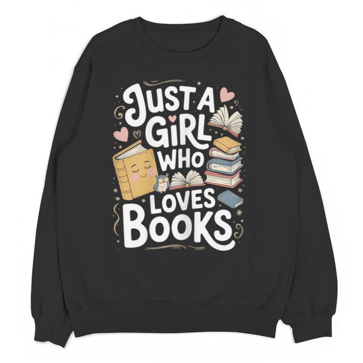 Just a Girl Who Loves Books Bookish Readers Book Lover Girls Unisex Sweatshirt