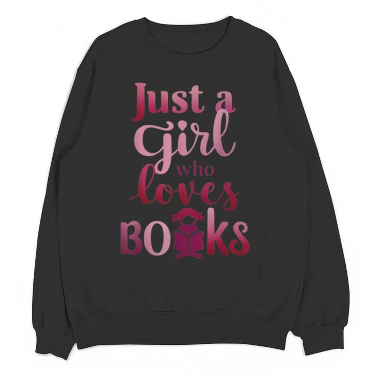 JUST A GIRL WHO LOVES BOOKS LIBRARIAN BOOK LOVERS BOOKWORM Unisex Sweatshirt