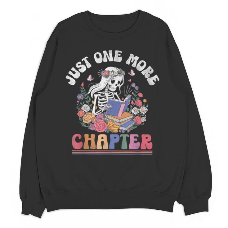 Just One More Chapter Skeleton Reading Book Bookworm Reader Unisex Sweatshirt