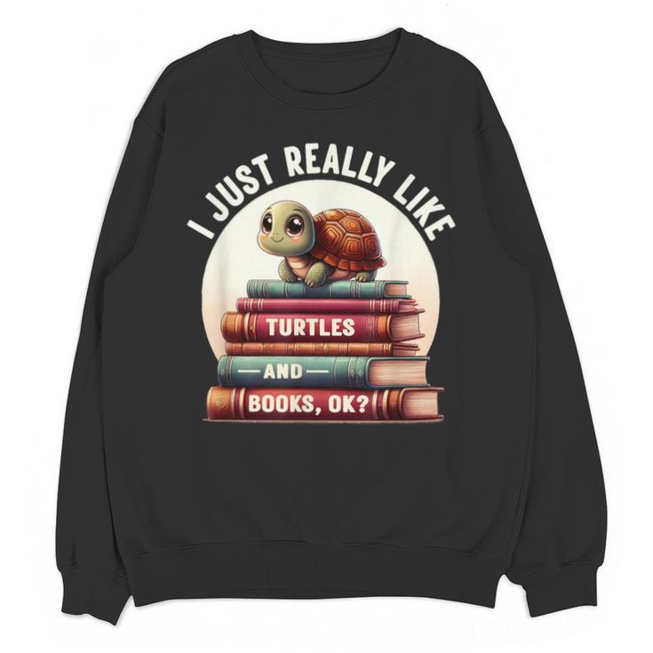 I Just Really Like Turtles And Books OK Turtle Reading Unisex Sweatshirt